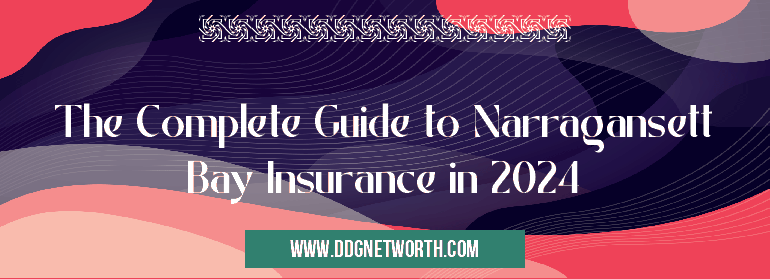 The Complete Guide to Narragansett Bay Insurance in 2024