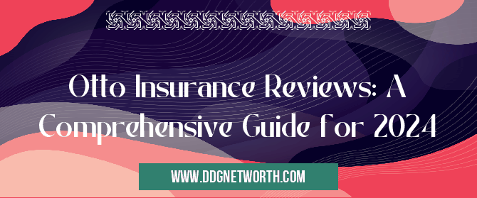 Otto Insurance Reviews: A Comprehensive Guide for 2024