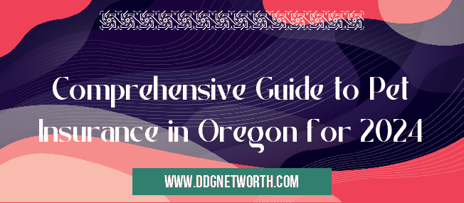 Comprehensive Guide to Pet Insurance in Oregon for 2024