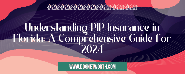 Understanding PIP Insurance in Florida: A Comprehensive Guide for 2024