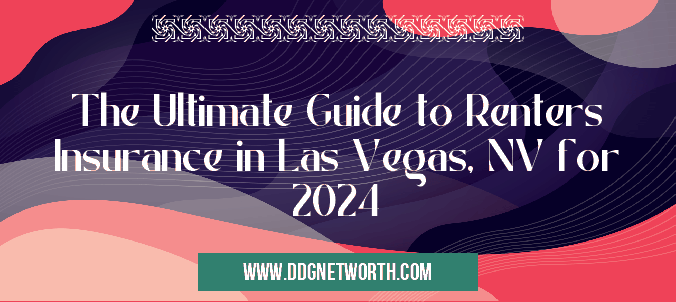 The Ultimate Guide to Renters Insurance in Las Vegas, NV for 2024