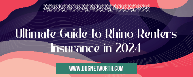 Ultimate Guide to Rhino Renters Insurance in 2024