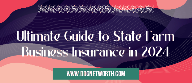 Ultimate Guide to State Farm Business Insurance in 2024