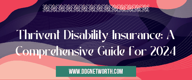 Thrivent Disability Insurance: A Comprehensive Guide for 2024