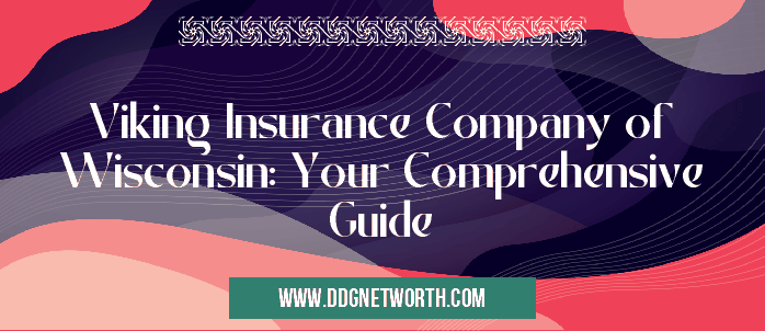 Viking Insurance Company of Wisconsin: Your Comprehensive Guide