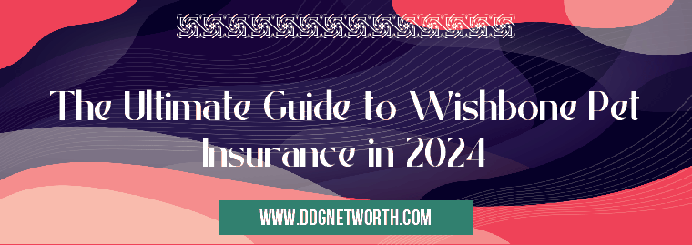 The Ultimate Guide to Wishbone Pet Insurance in 2024