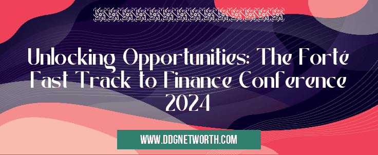 Unlocking Opportunities: The Forté Fast Track to Finance Conference 2024