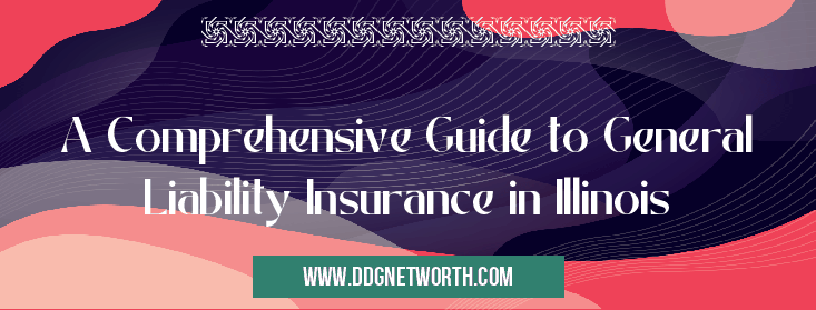 A Comprehensive Guide to General Liability Insurance in Illinois