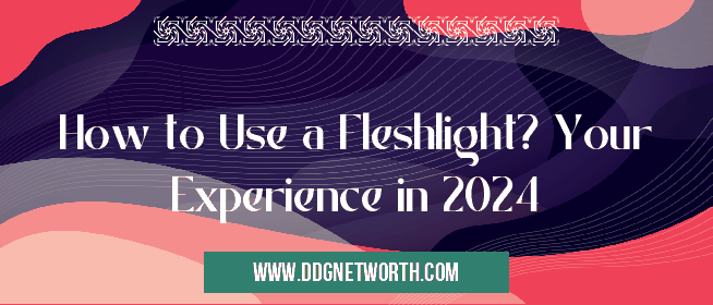 How to Use a Fleshlight? Your Experience in 2024